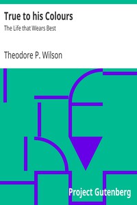 True to his Colours by Theodore P. Wilson