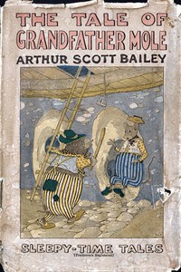 The Tale of Grandfather Mole by Arthur Scott Bailey