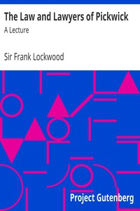 The Law and Lawyers of Pickwick by Sir Frank Lockwood