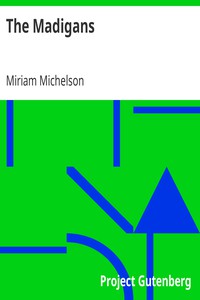 The Madigans by Miriam Michelson