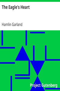 The Eagle's Heart by Hamlin Garland