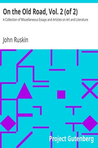 On the Old Road, Vol. 2 (of 2) by John Ruskin