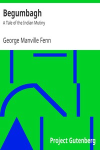 Begumbagh: A Tale of the Indian Mutiny by George Manville Fenn