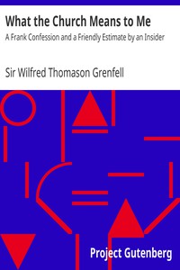 What the Church Means to Me by Sir Wilfred Thomason Grenfell