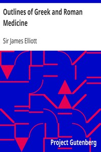 Outlines of Greek and Roman Medicine by Sir James Elliott