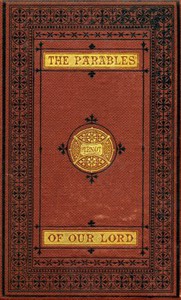 The Parables of Our Lord by William Arnot