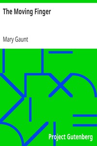 The Moving Finger by Mary Gaunt