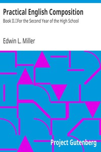 Practical English Composition: Book II. by Edwin L. Miller