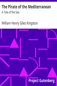 The Pirate of the Mediterranean: A Tale of the Sea by William Henry Giles Kingston