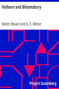 Holborn and Bloomsbury by Walter Besant and G. E. Mitton