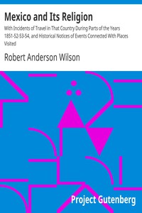 Mexico and Its Religion by Robert Anderson Wilson