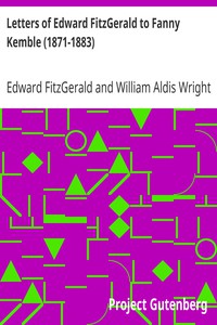 Letters of Edward FitzGerald to Fanny Kemble (1871-1883) by Edward FitzGerald