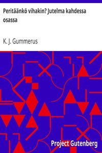 Peritäänkö vihakin? Jutelma kahdessa osassa by K. J. Gummerus