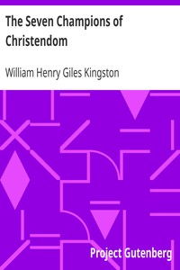 The Seven Champions of Christendom by William Henry Giles Kingston