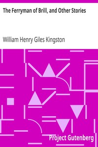 The Ferryman of Brill, and Other Stories by William Henry Giles Kingston