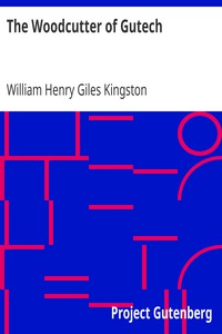 The Woodcutter of Gutech by William Henry Giles Kingston