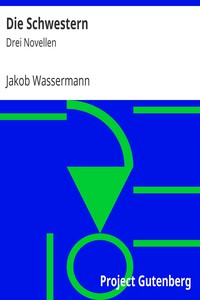 Die Schwestern: Drei Novellen by Jakob Wassermann