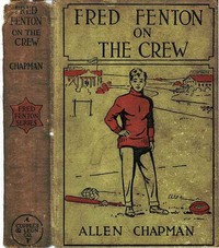 Fred Fenton on the Crew; Or, The Young Oarsmen of Riverport School by Allen Chapman