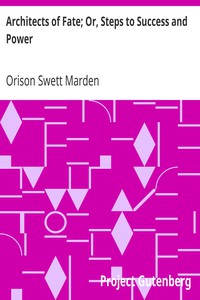 Architects of Fate; Or, Steps to Success and Power by Orison Swett Marden