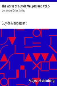 The works of Guy de Maupassant, Vol. 5 by Guy de Maupassant