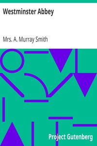 Westminster Abbey by Mrs. A. Murray Smith