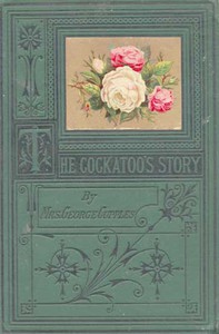 The Cockatoo's Story by Mrs. George Cupples