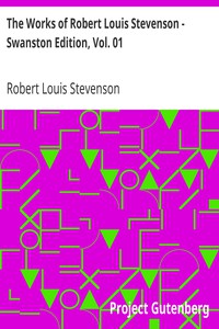 The Works of Robert Louis Stevenson - Swanston Edition, Vol. 01 by Stevenson