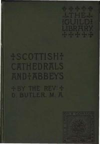 Scottish Cathedrals and Abbeys by Dugald Butler