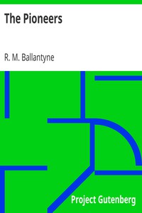 The Pioneers by R. M. Ballantyne