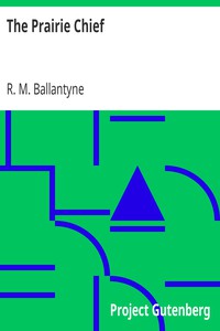 The Prairie Chief by R. M. Ballantyne