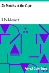 Six Months at the Cape by R. M. Ballantyne