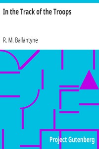 In the Track of the Troops by R. M. Ballantyne