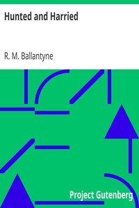 Hunted and Harried by R. M. Ballantyne