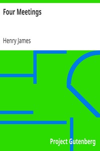 Four Meetings by Henry James