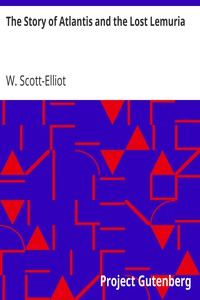 The Story of Atlantis and the Lost Lemuria by W. Scott-Elliot