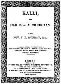 Kalli, the Esquimaux Christian: A Memoir by T. B. Murray