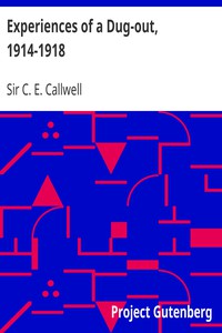 Experiences of a Dug-out, 1914-1918 by Sir C. E. Callwell