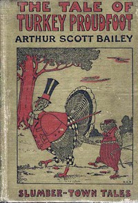 The Tale of Turkey Proudfoot by Arthur Scott Bailey