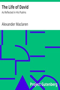 The Life of David: As Reflected in His Psalms by Alexander Maclaren