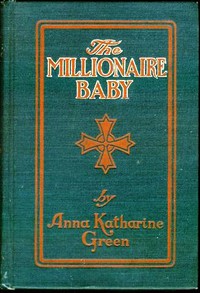 The Millionaire Baby by Anna Katharine Green