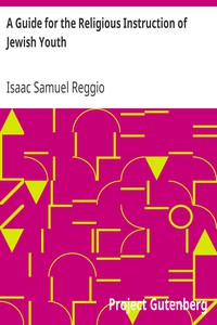 A Guide for the Religious Instruction of Jewish Youth by Isaac Samuel Reggio