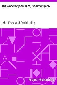 The Works of John Knox,  Volume 1 (of 6) by John Knox