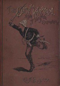 The Dash for Khartoum: A Tale of the Nile Expedition by G. A. Henty