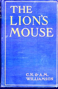 The Lion's Mouse by A. M. Williamson and C. N. Williamson