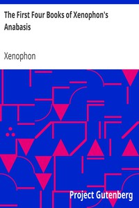 The First Four Books of Xenophon's Anabasis by Xenophon