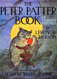 The Peter Patter Book of Nursery Rhymes by Leroy F. Jackson