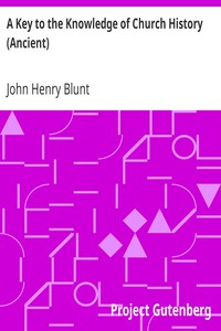 A Key to the Knowledge of Church History (Ancient) by John Henry Blunt