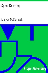 Spool Knitting by Mary A. McCormack