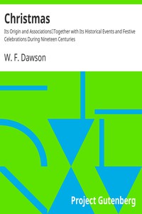 Christmas: Its Origin and Associations by W. F. Dawson