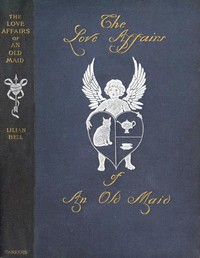 The Love Affairs of an Old Maid by Lilian Bell